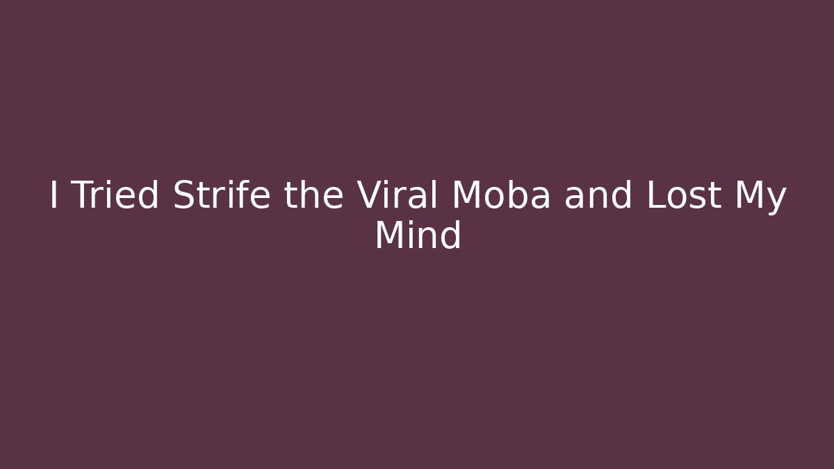 I Tried Strife the Viral Moba and Lost My Mind - Celivion