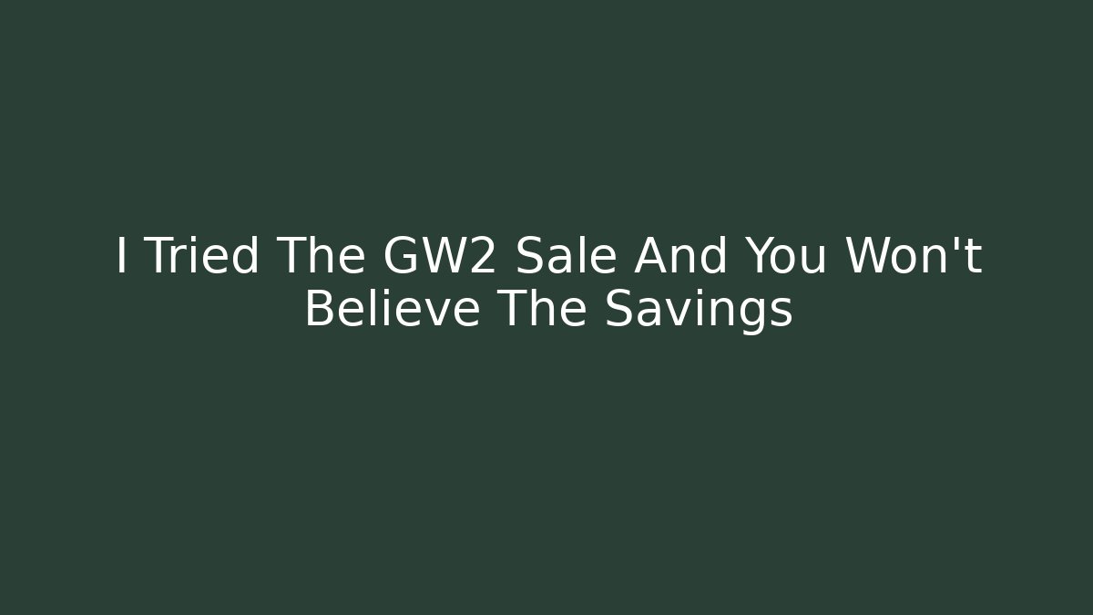 I Tried The GW2 Sale And You Won't Believe The Savings