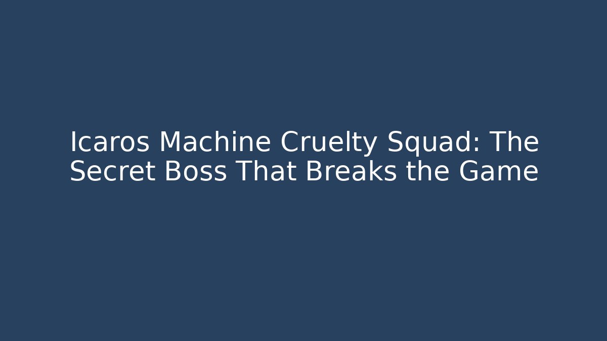 Icaros Machine Cruelty Squad: The Secret Boss That Breaks the Game