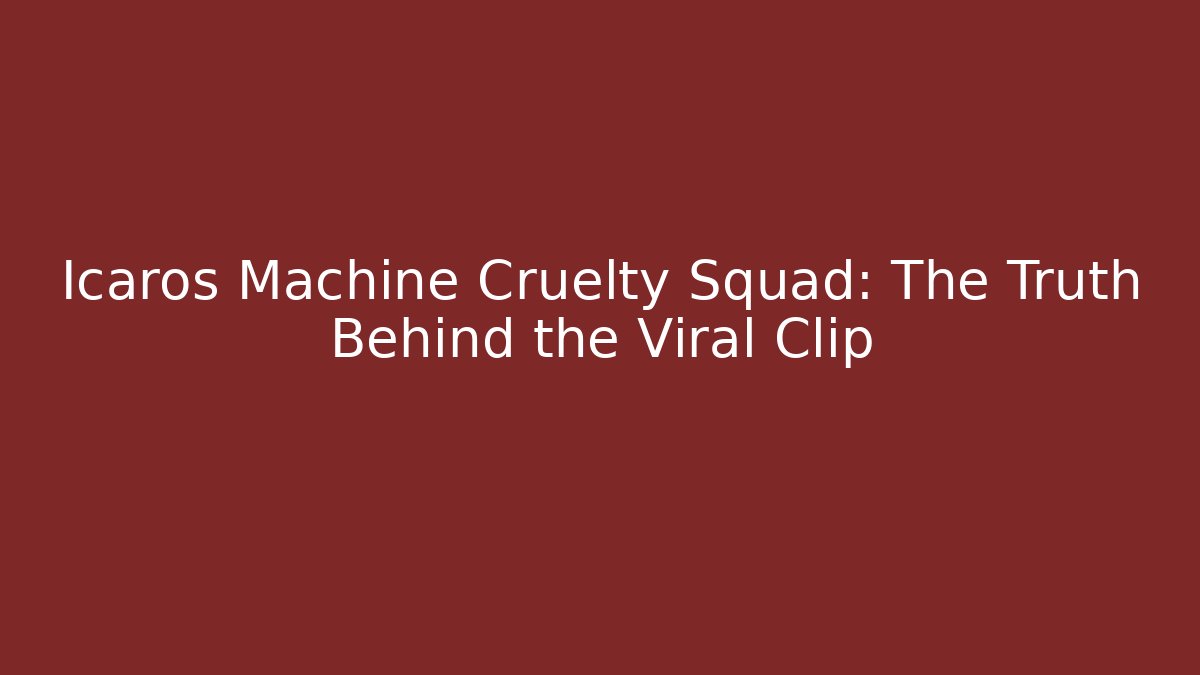 Icaros Machine Cruelty Squad: The Truth Behind the Viral Clip - Celivion