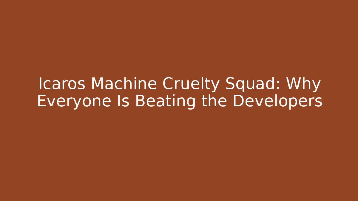 Icaros Machine Cruelty Squad: Why Everyone Is Beating the Developers - Celivion