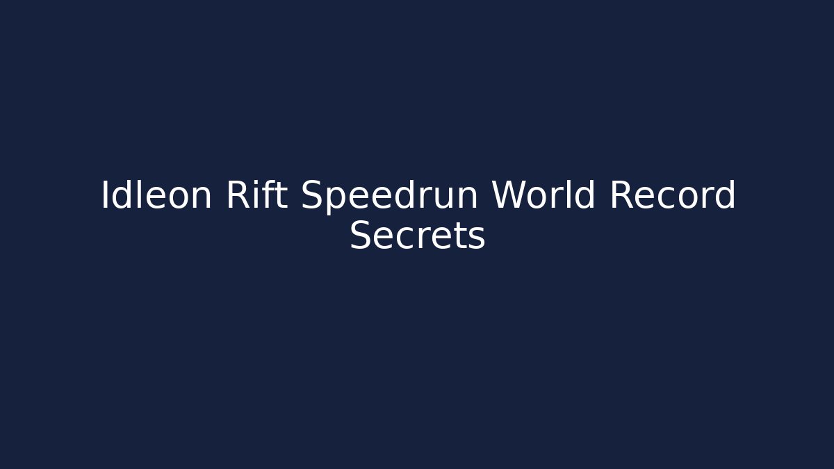 Idleon Rift Speedrun World Record Secrets