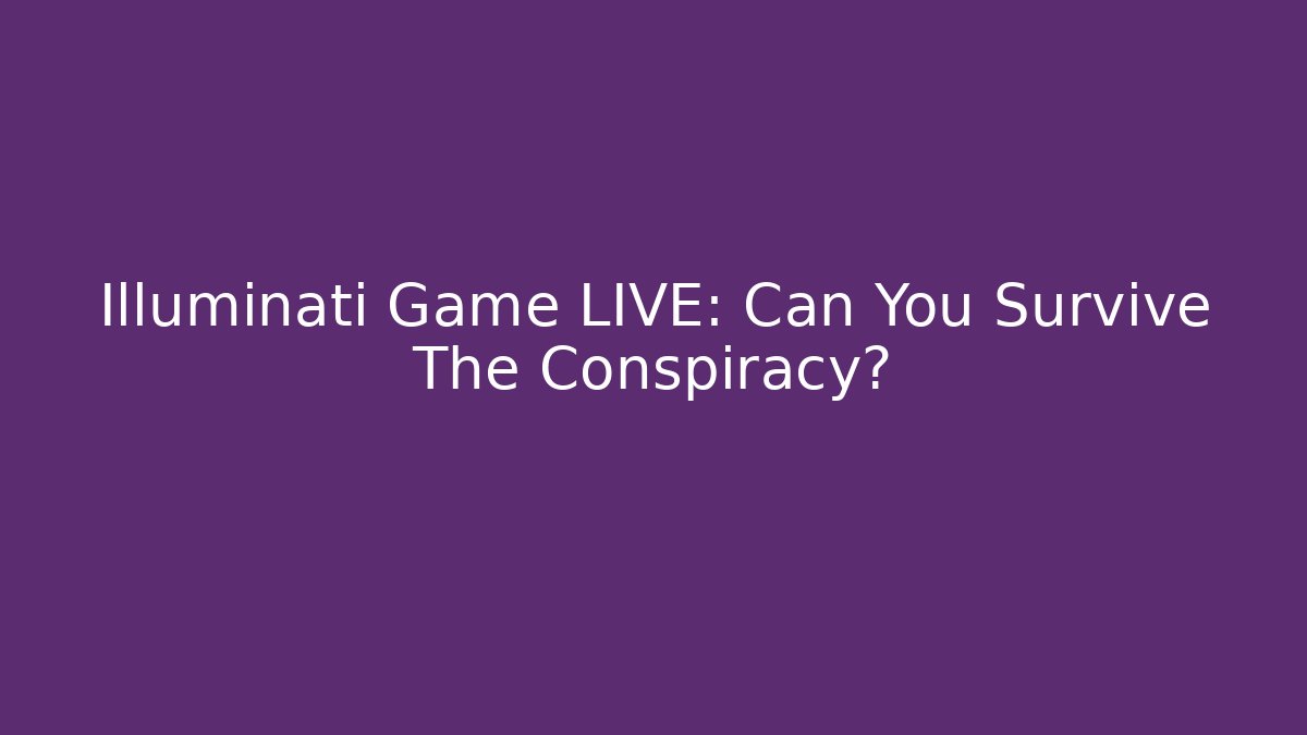 Illuminati Game LIVE: Can You Survive The Conspiracy? - Celivion