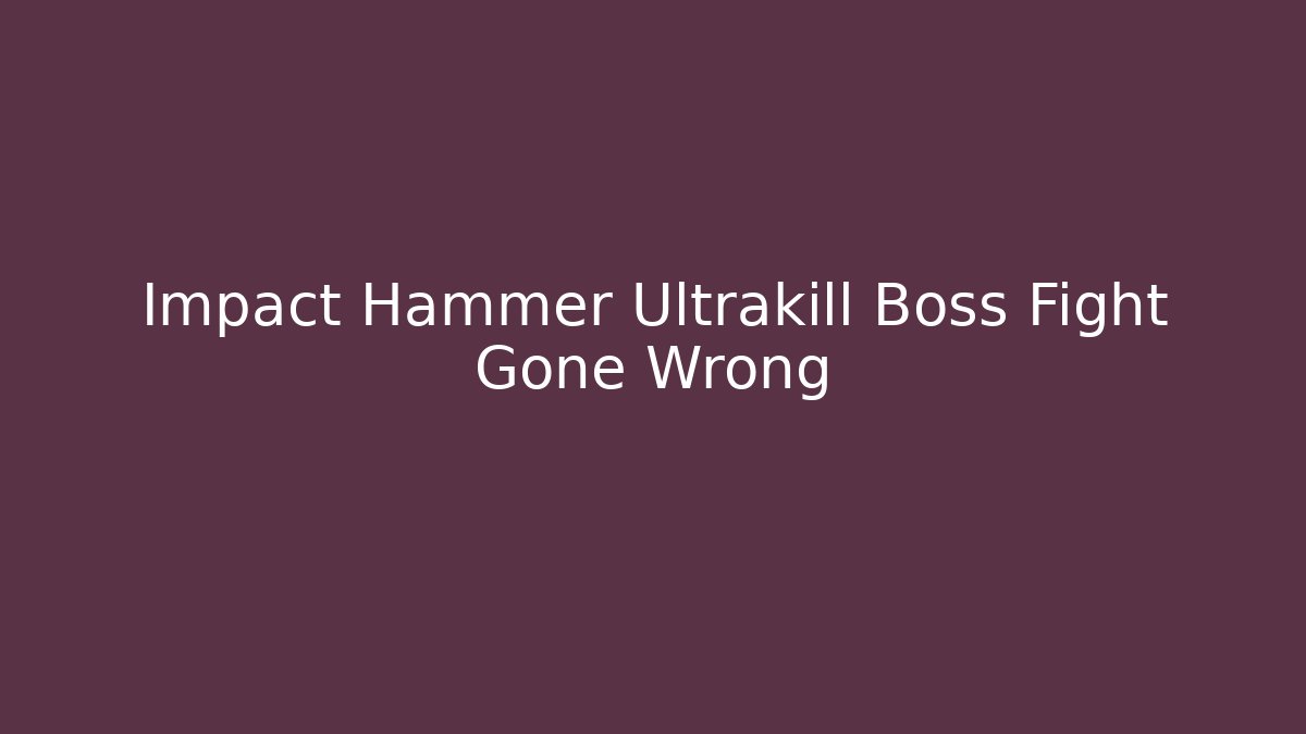 Impact Hammer Ultrakill Boss Fight Gone Wrong