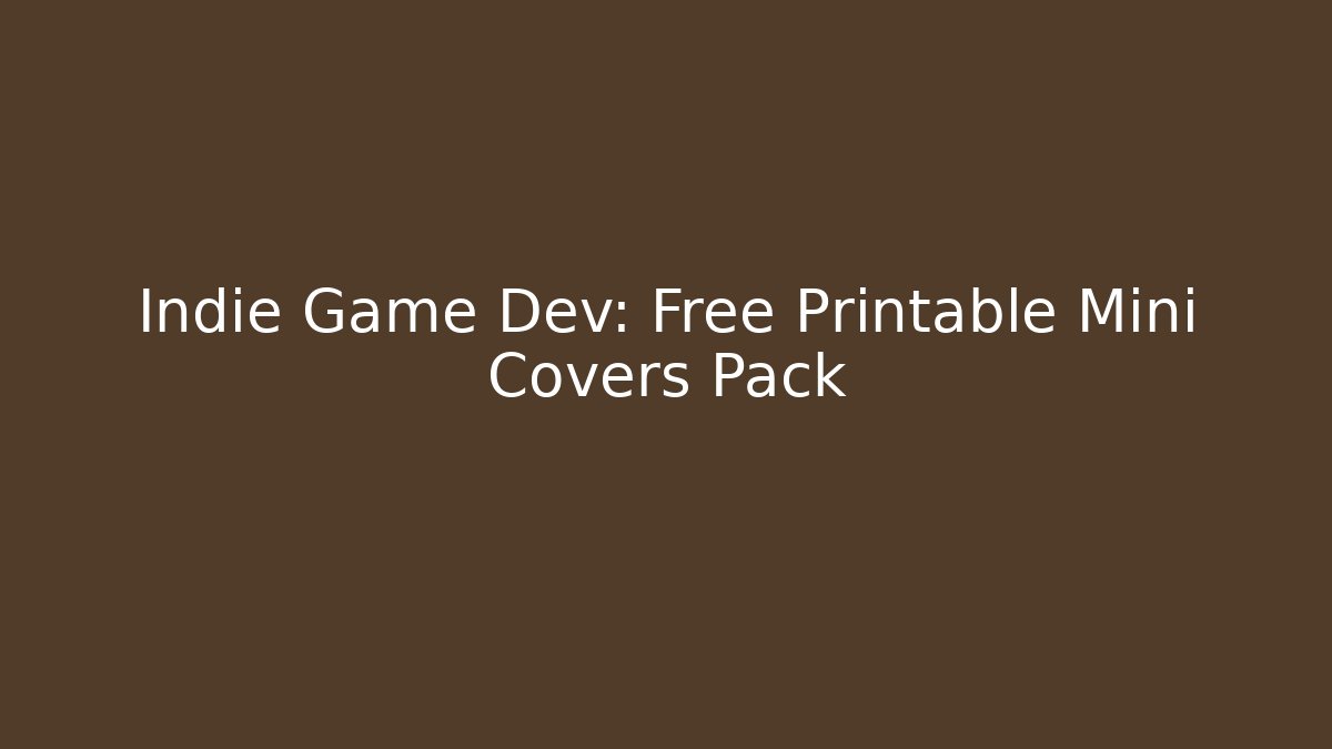 Indie Game Dev: Free Printable Mini Covers Pack - Celivion