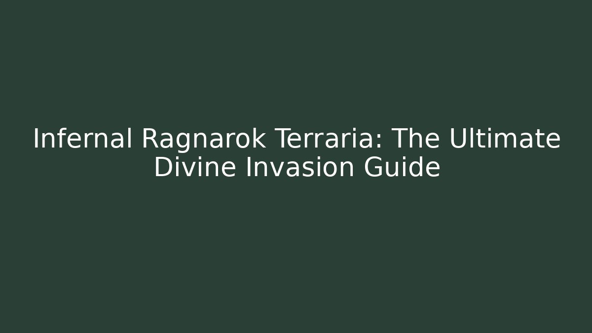 Infernal Ragnarok Terraria: The Ultimate Divine Invasion Guide