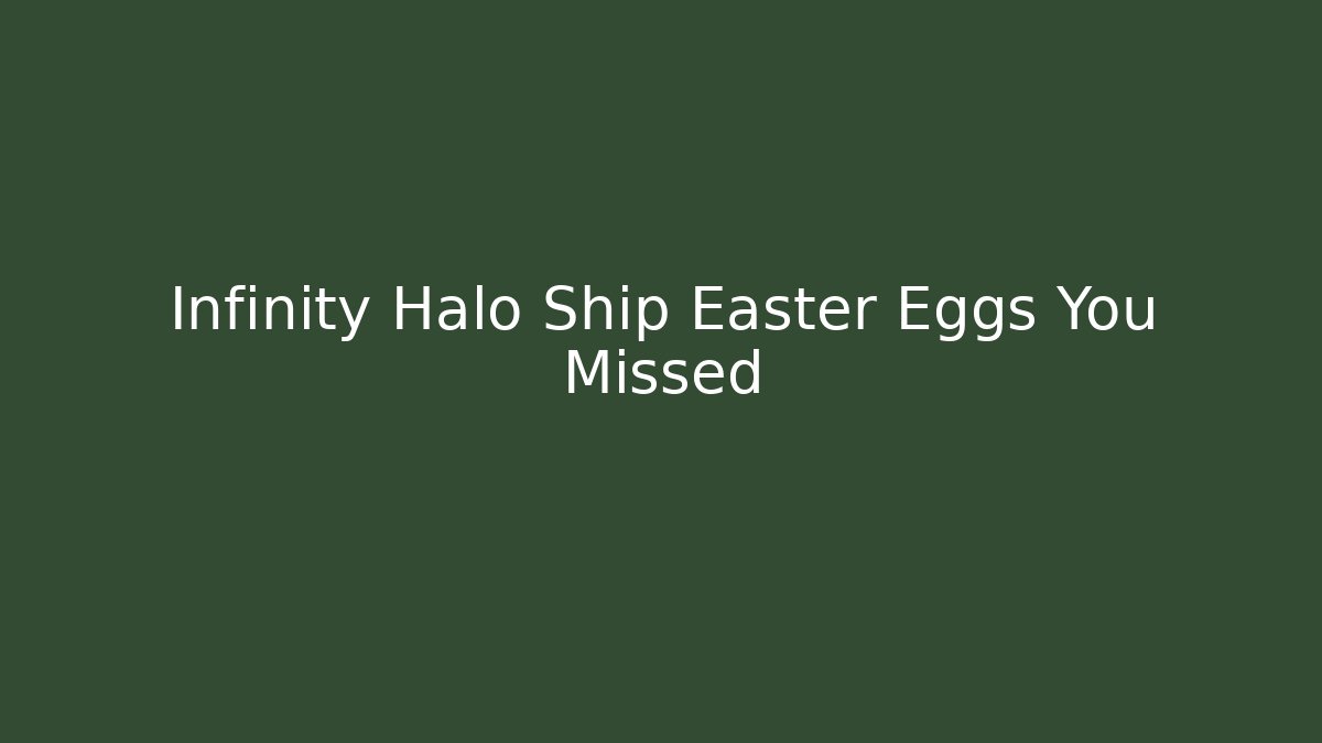 Infinity Halo Ship Easter Eggs You Missed - Celivion