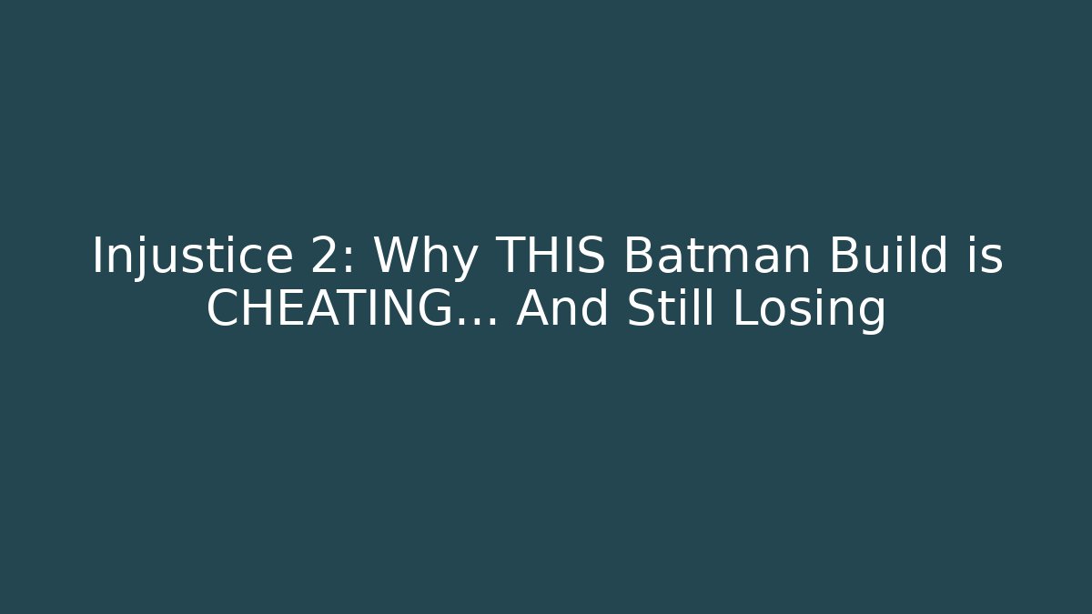 Injustice 2: Why THIS Batman Build is CHEATING... And Still Losing