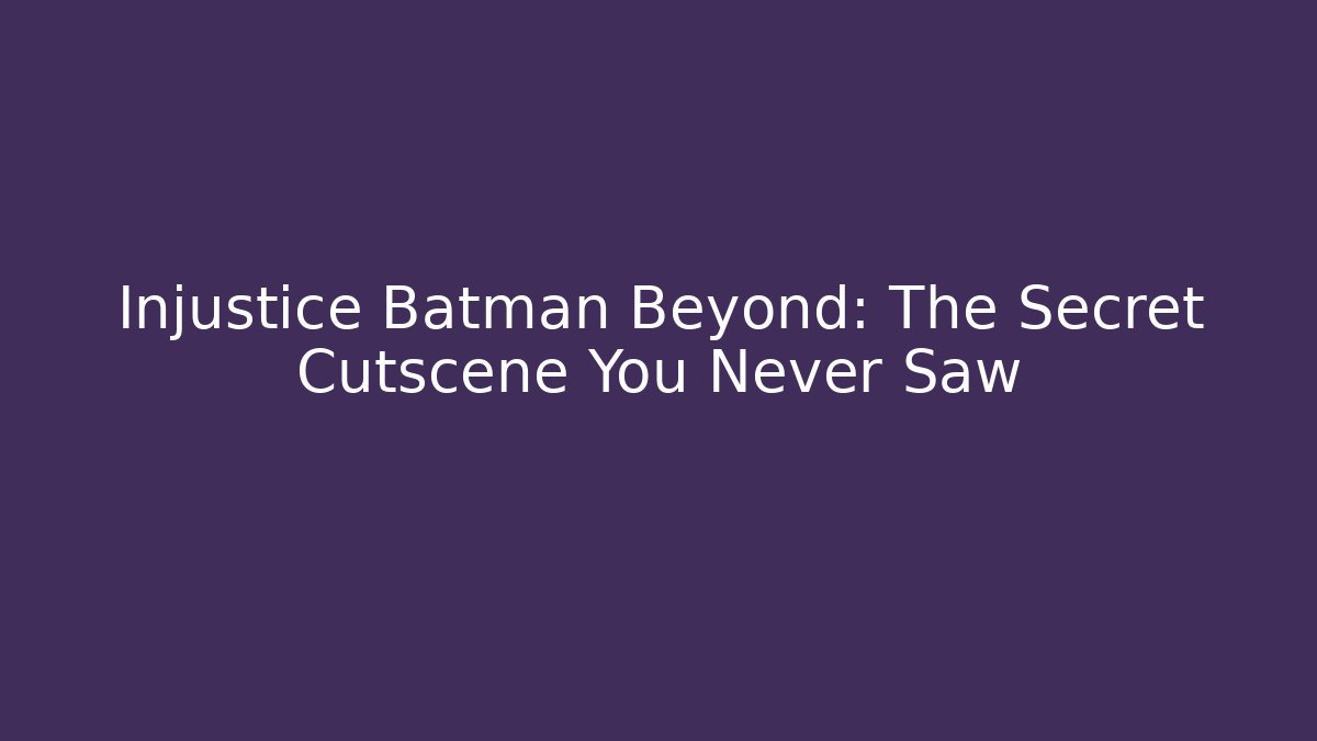 Injustice Batman Beyond: The Secret Cutscene You Never Saw