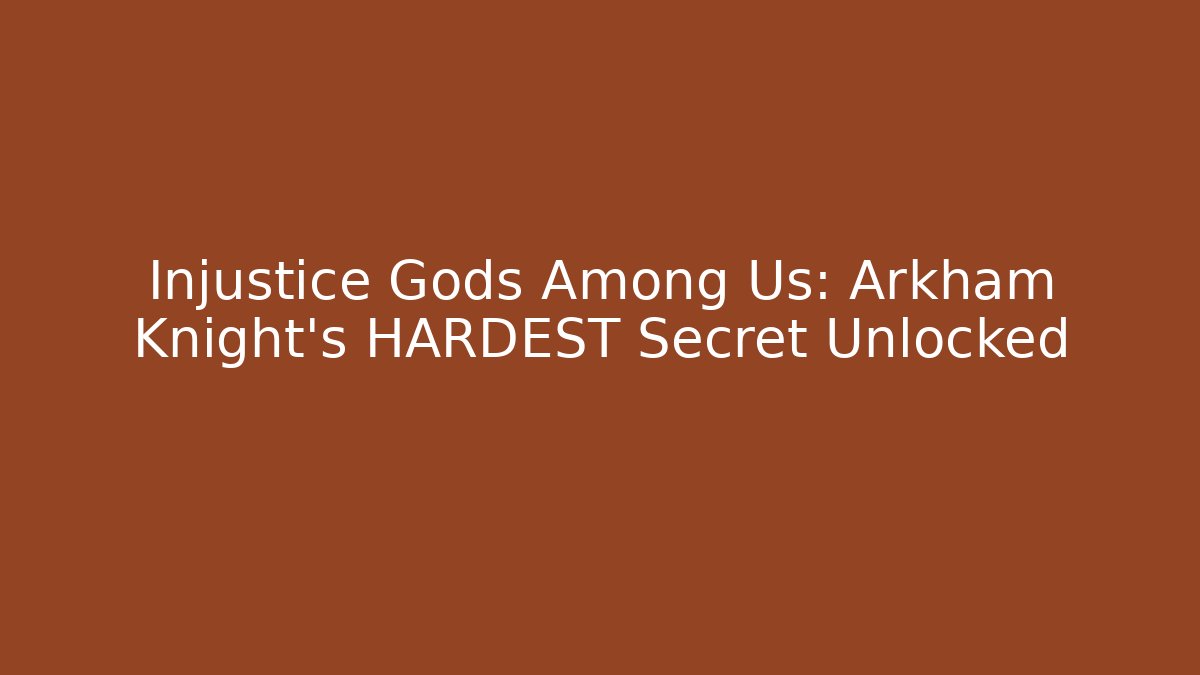 Injustice Gods Among Us: Arkham Knight's HARDEST Secret Unlocked