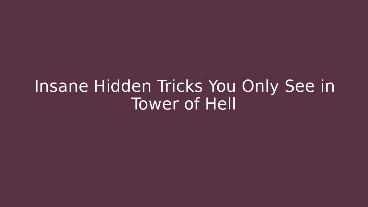 Insane Hidden Tricks You Only See in Tower of Hell