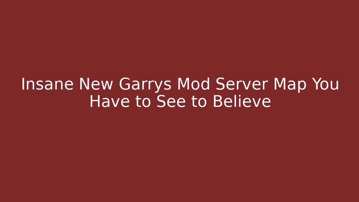 Insane New Garrys Mod Server Map You Have to See to Believe
