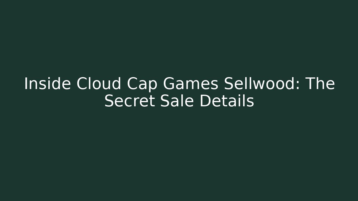 Inside Cloud Cap Games Sellwood: The Secret Sale Details