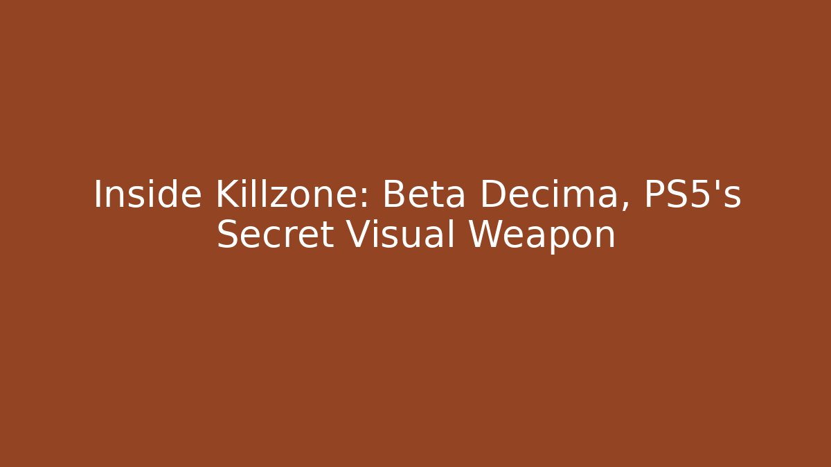 Inside Killzone: Beta Decima, PS5’s Secret Visual Weapon - Celivion