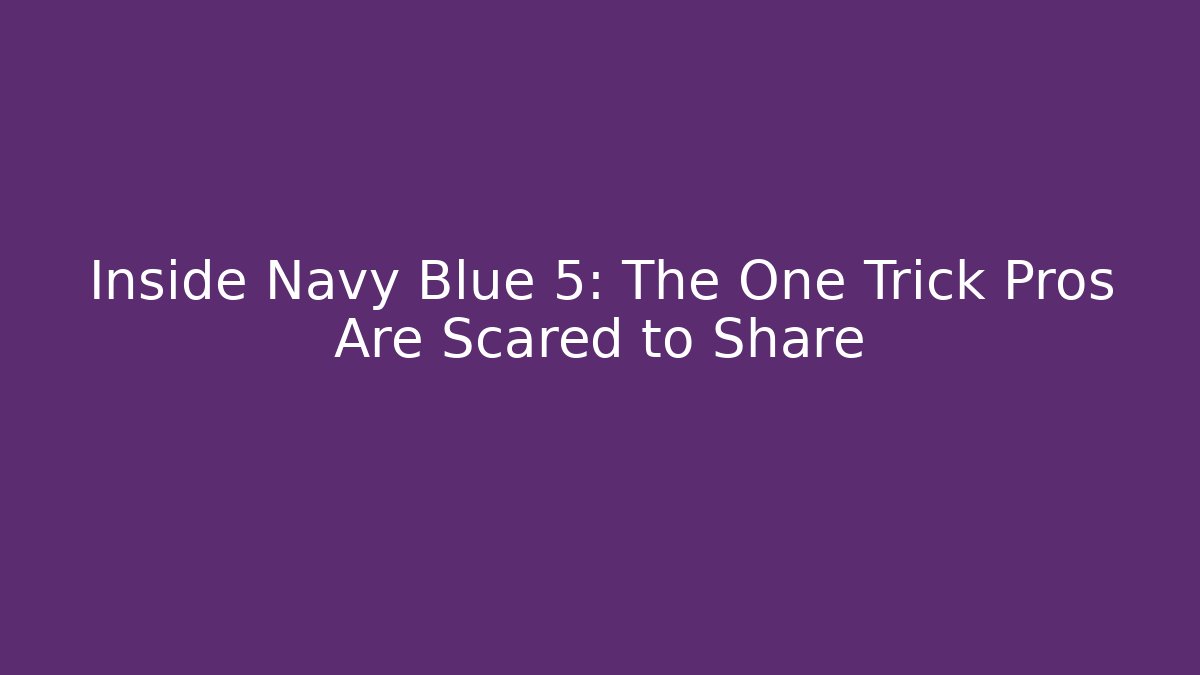 Inside Navy Blue 5: The One Trick Pros Are Scared to Share