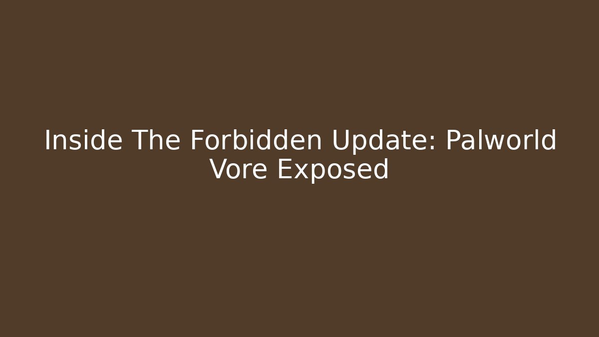 Inside The Forbidden Update: Palworld Vore Exposed