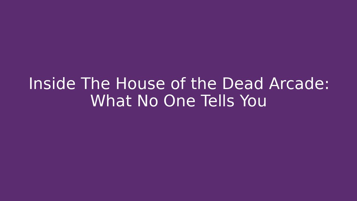 Inside The House of the Dead Arcade: What No One Tells You