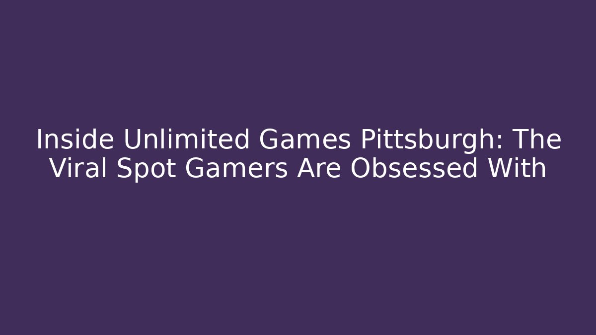 Inside Unlimited Games Pittsburgh: The Viral Spot Gamers Are Obsessed With