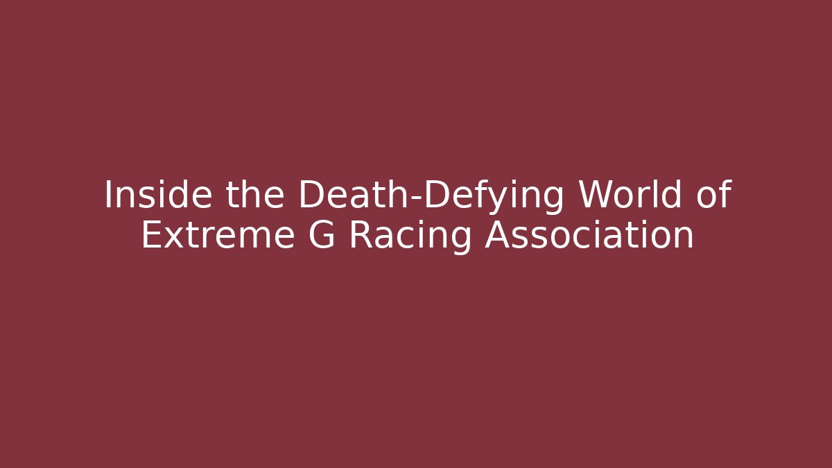 Inside the Death-Defying World of Extreme G Racing Association
