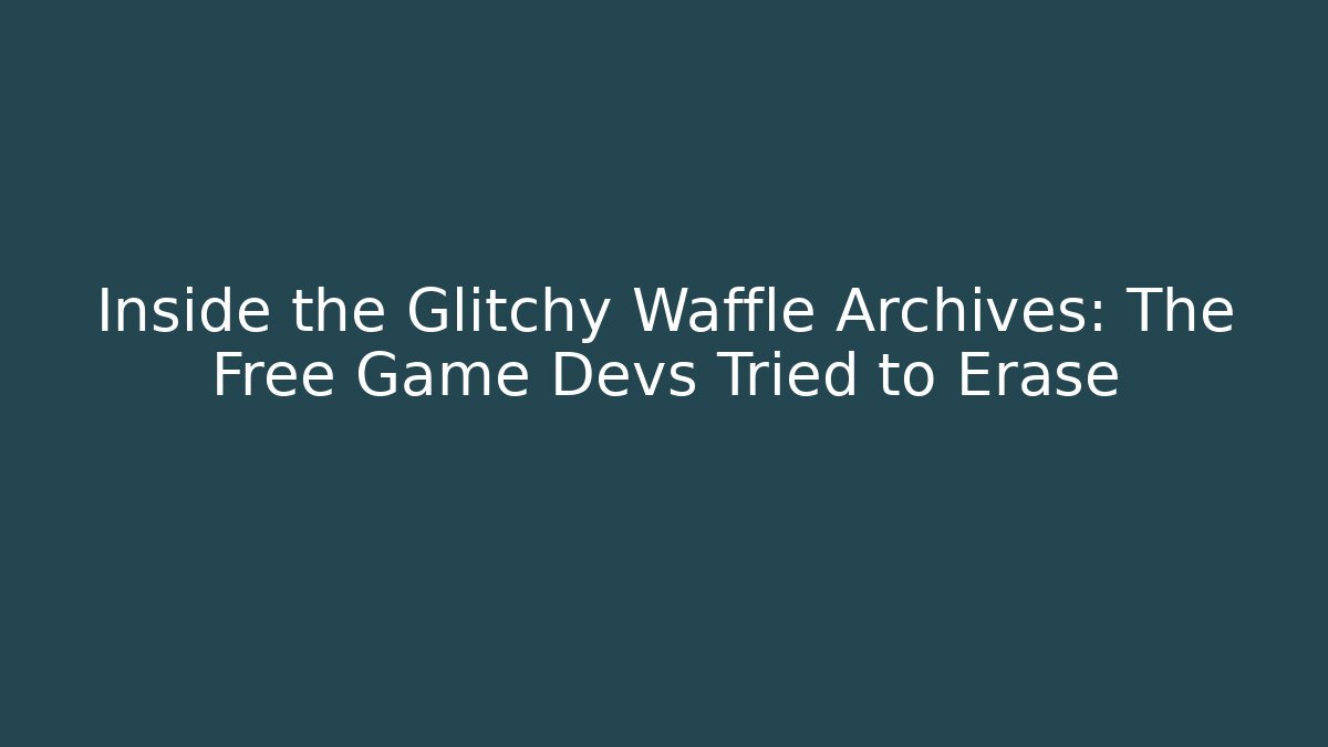 Inside the Glitchy Waffle Archives: The Free Game Devs Tried to Erase
