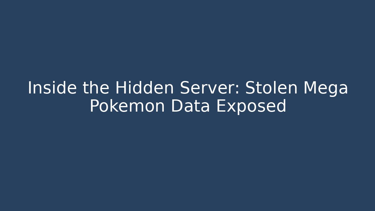 Inside the Hidden Server: Stolen Mega Pokemon Data Exposed
