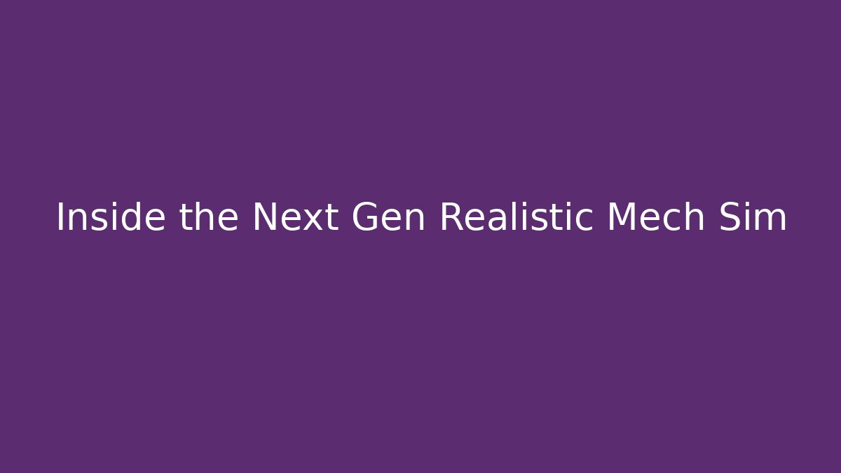 Inside the Next Gen Realistic Mech Sim - Celivion