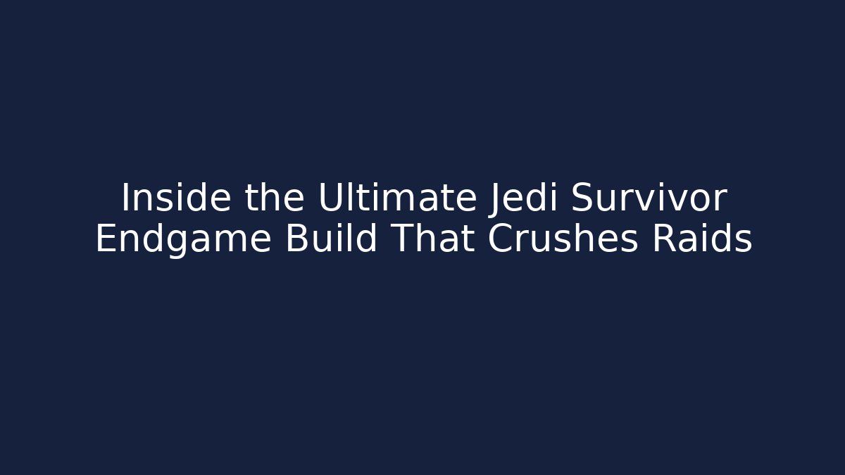 Inside the Ultimate Jedi Survivor Endgame Build That Crushes Raids