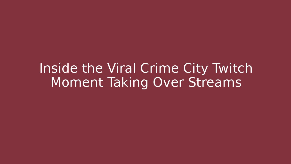 Inside the Viral Crime City Twitch Moment Taking Over Streams