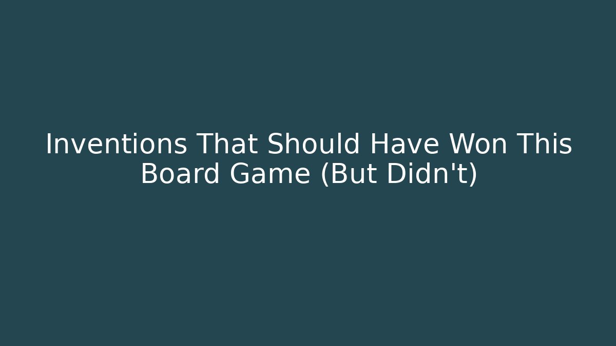 Inventions That Should Have Won This Board Game (But Didn’t)