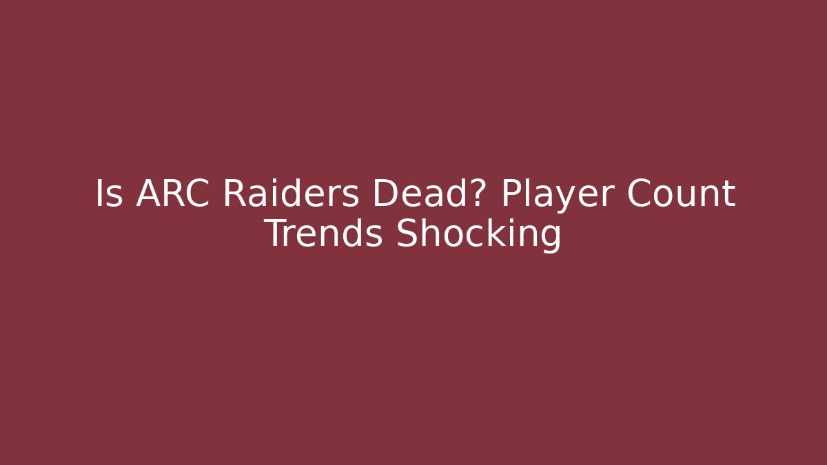 Is ARC Raiders Dead? Player Count Trends Shocking
