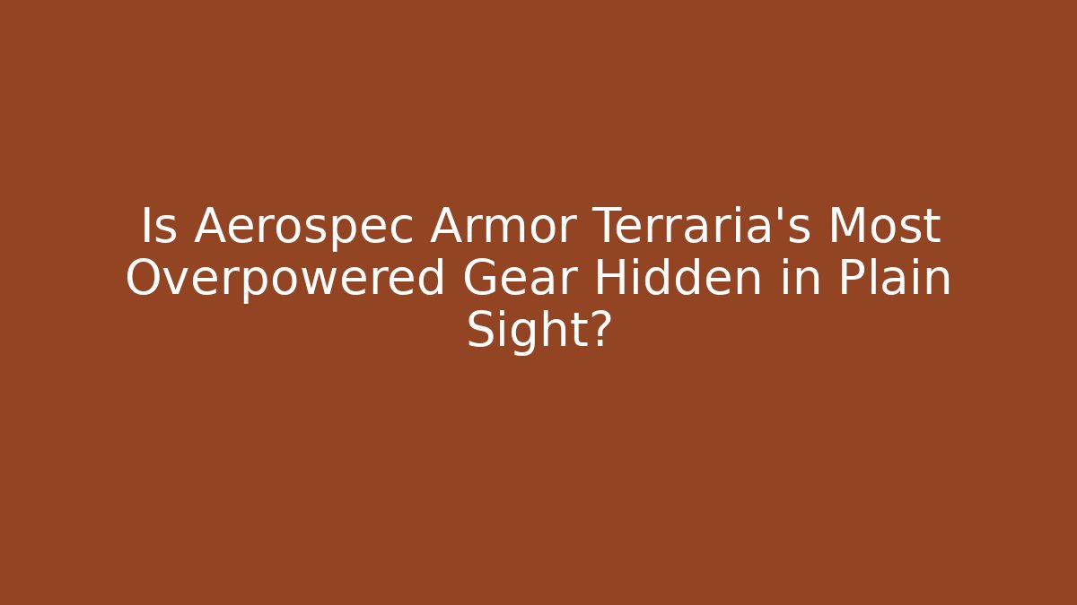 Is Aerospec Armor Terraria's Most Overpowered Gear Hidden in Plain Sight?