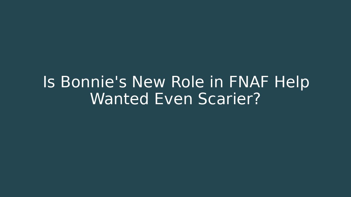 Is Bonnie's New Role in FNAF Help Wanted Even Scarier?