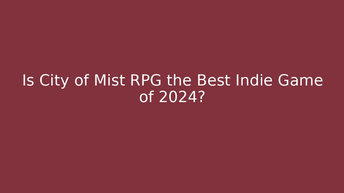 Is City of Mist RPG the Best Indie Game of 2024? - Celivion