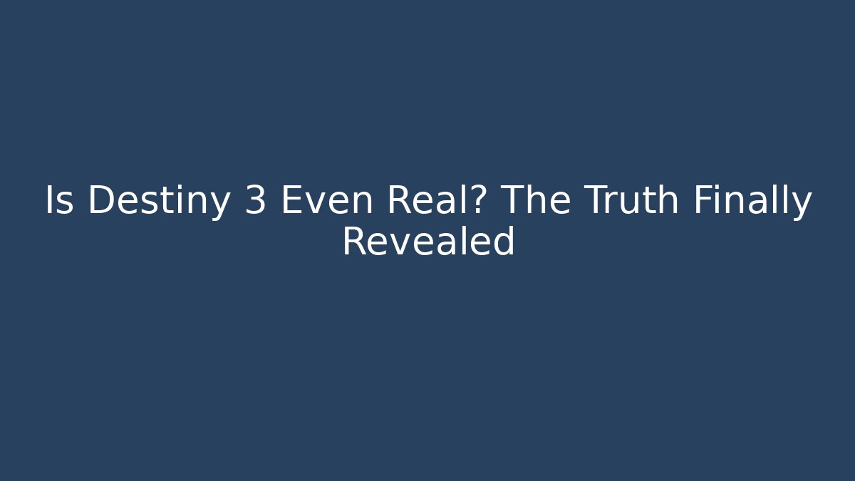 Is Destiny 3 Even Real? The Truth Finally Revealed