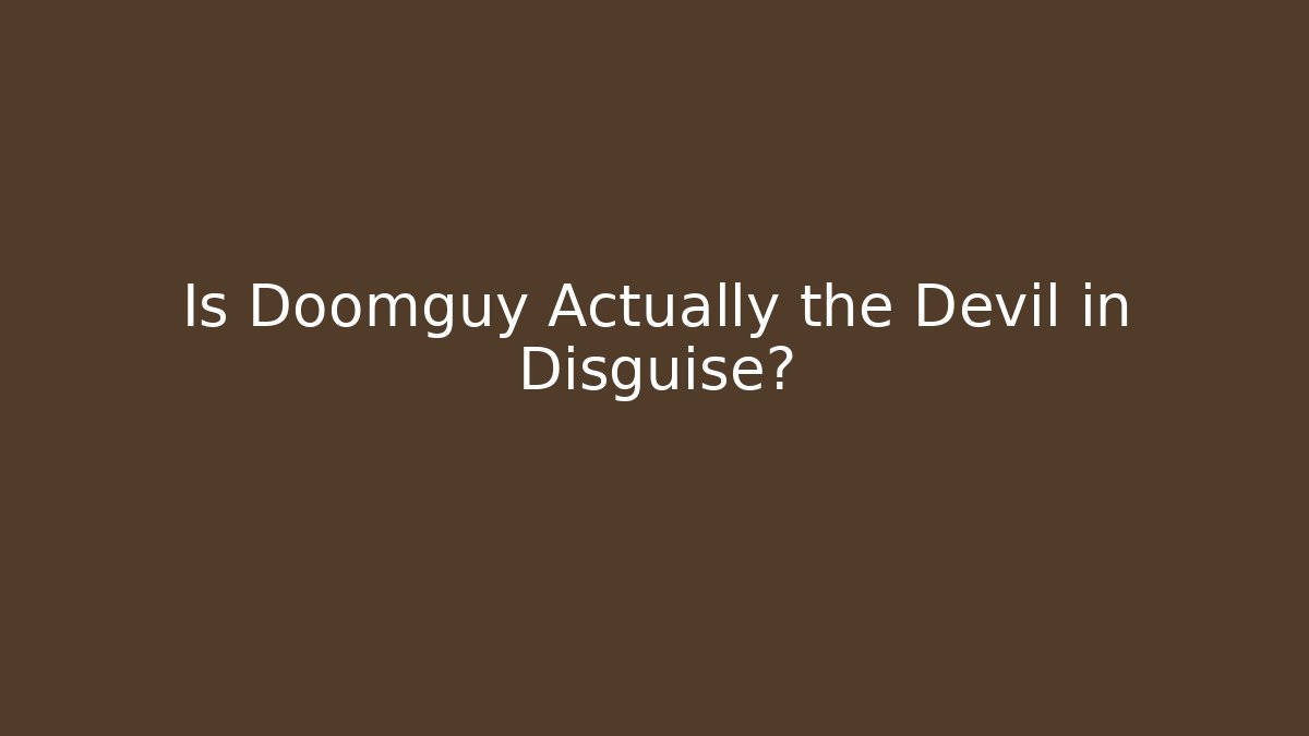 Is Doomguy Actually the Devil in Disguise?