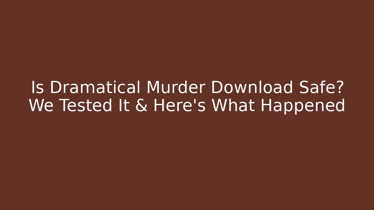 Is Dramatical Murder Download Safe? We Tested It & Here's What Happened