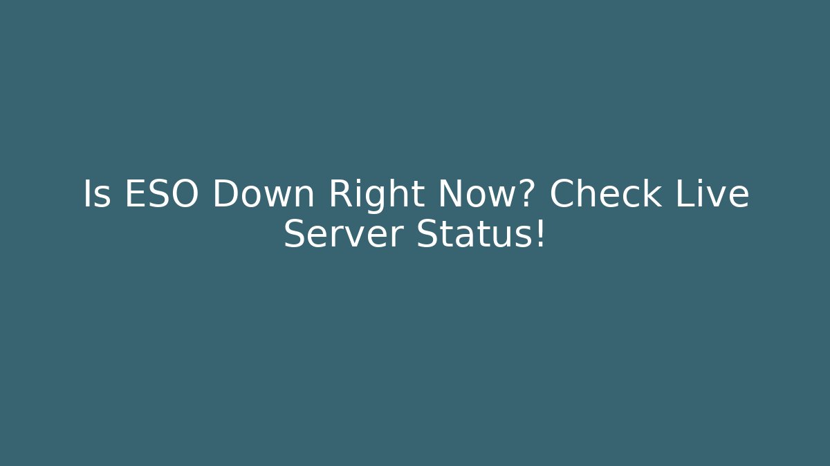 Is ESO Down Right Now? Check Live Server Status!