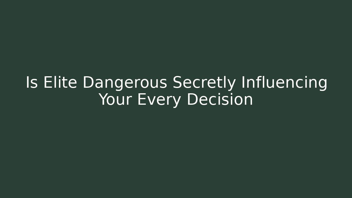 Is Elite Dangerous Secretly Influencing Your Every Decision - Celivion
