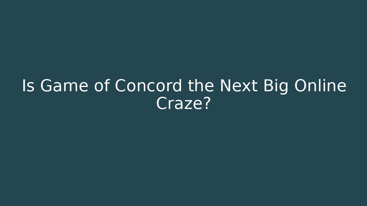 Is Game of Concord the Next Big Online Craze?