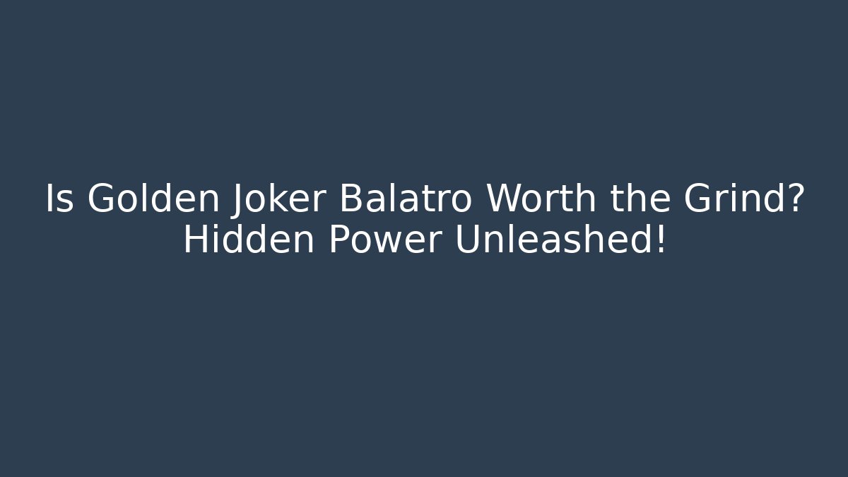 Is Golden Joker Balatro Worth the Grind? Hidden Power Unleashed! - Celivion