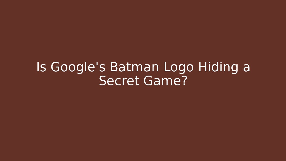 Is Google's Batman Logo Hiding a Secret Game?