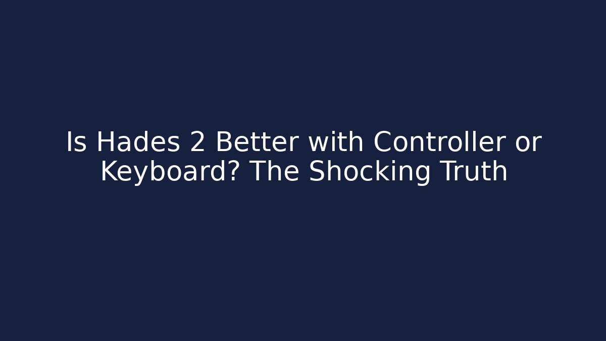 Is Hades 2 Better with Controller or Keyboard? The Shocking Truth - Celivion