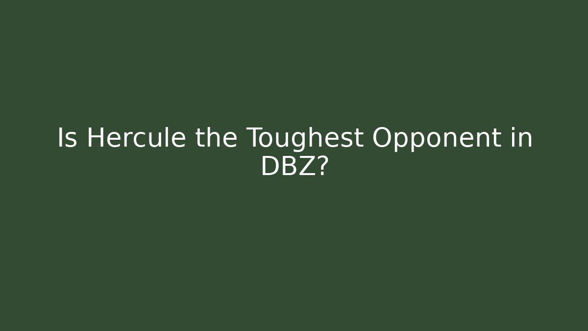 Is Hercule the Toughest Opponent in DBZ? - Celivion