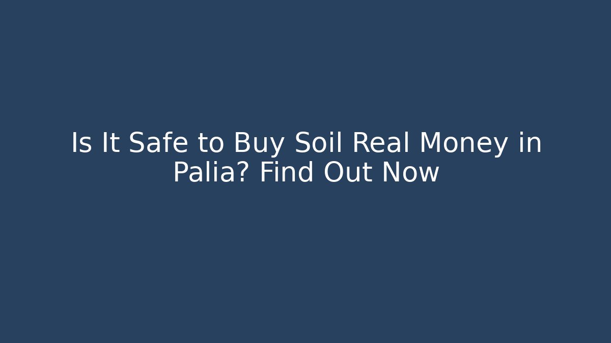 Is It Safe to Buy Soil Real Money in Palia? Find Out Now