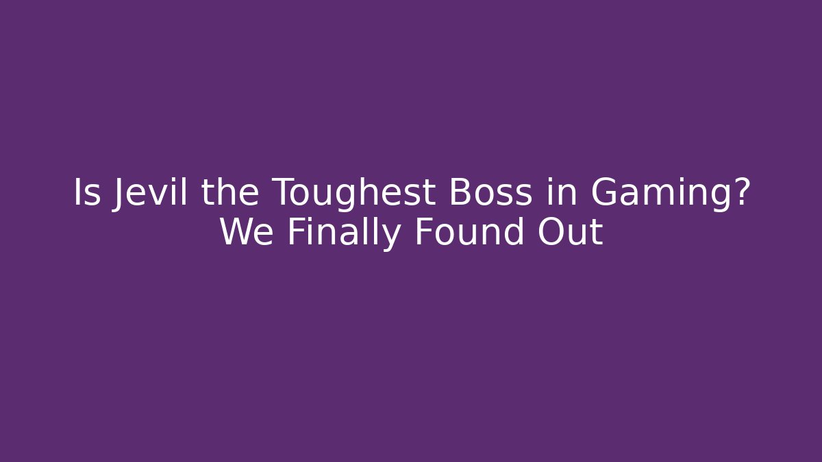 Is Jevil the Toughest Boss in Gaming? We Finally Found Out