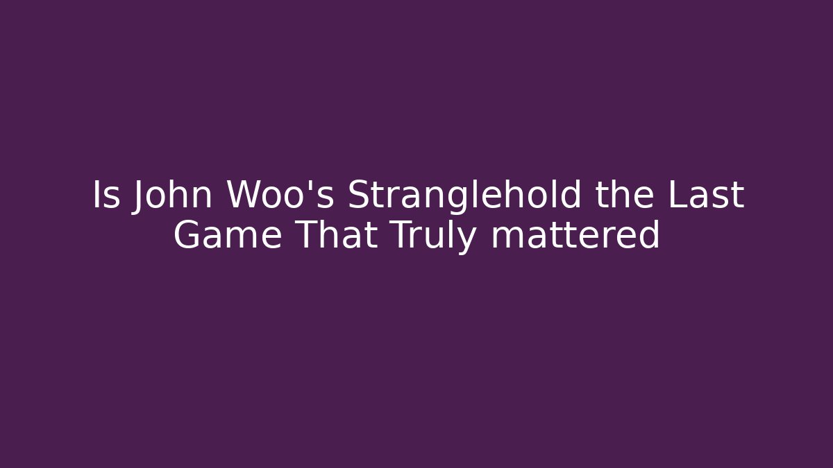 Is John Woo's Stranglehold the Last Game That Truly mattered