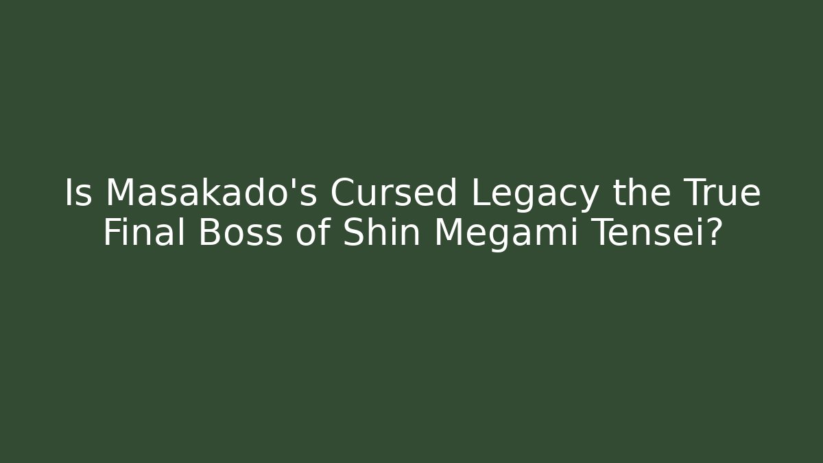 Is Masakado's Cursed Legacy the True Final Boss of Shin Megami Tensei?