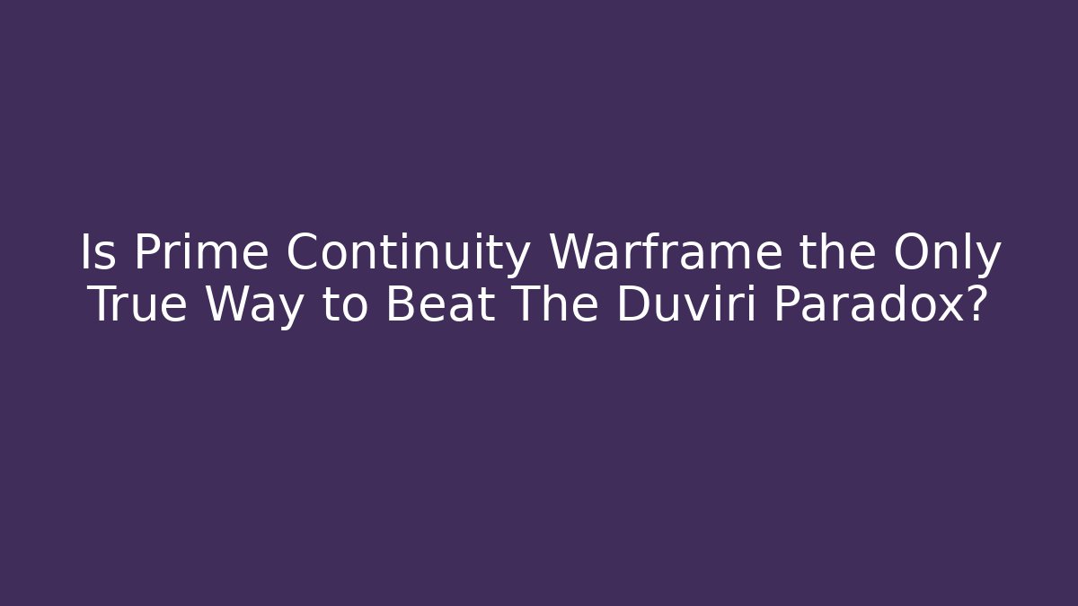 Is Prime Continuity Warframe the Only True Way to Beat The Duviri Paradox?