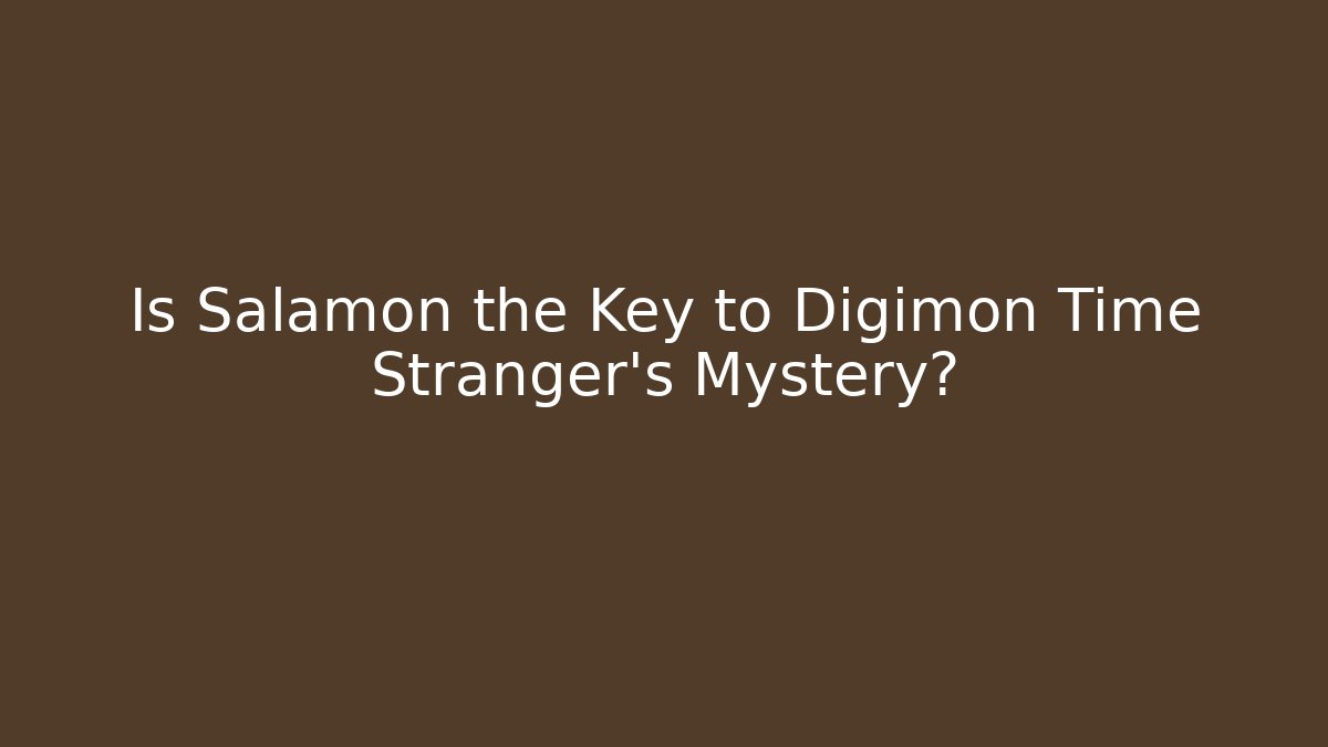 Is Salamon the Key to Digimon Time Stranger's Mystery?