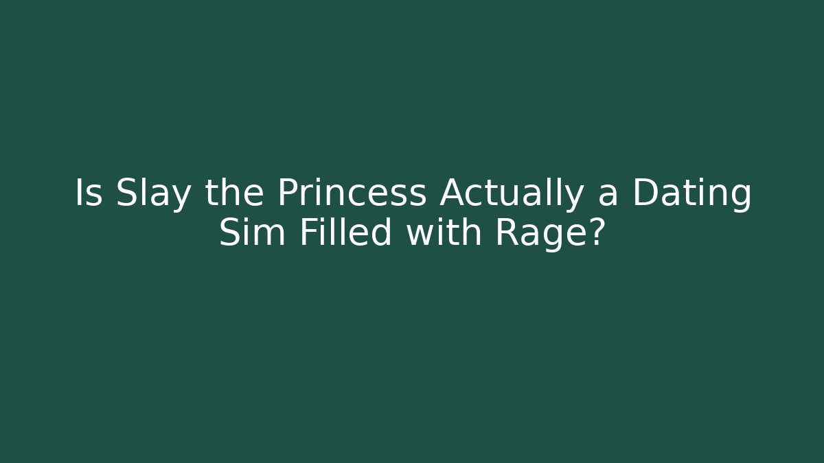 Is Slay the Princess Actually a Dating Sim Filled with Rage?